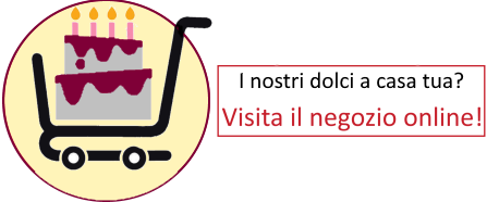 I nostri dolci a casa tua? Vai al negozio online!